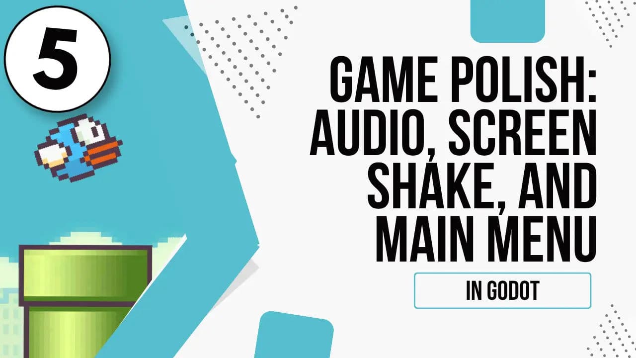 Game Polish: Audio, Screen Shake, and Main Menu